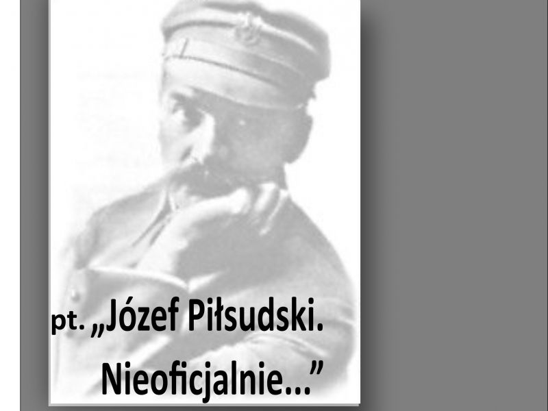 Józef Piłsudski. Nieoficjalnie…