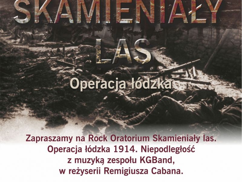 Rock Oratorium - Skamieniały Las. Operacja Łódzka 1914. Niepodległość