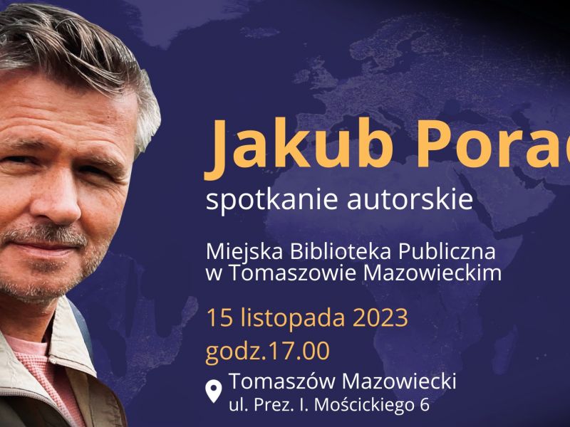 Na zdjęciu plakat spotkania z Jakubem Poradą w MBP. Na zdjęciu portret autora