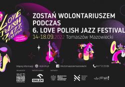 Zostań wolontariuszem podczas 6. Love Polish Jazz Festivalu
